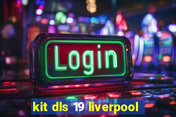 kit dls 19 liverpool